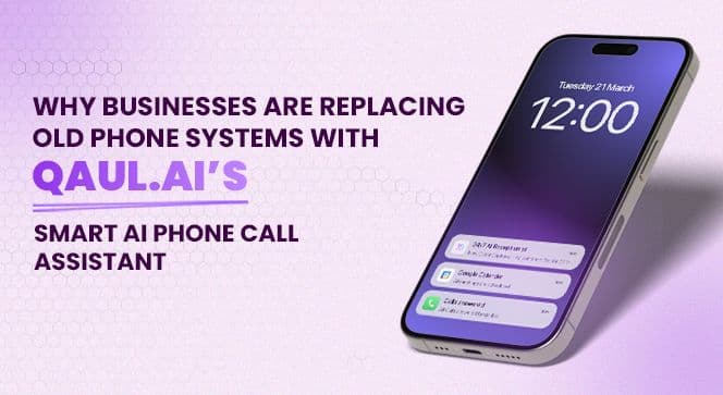 Why Businesses Are Replacing Old Phone Systems with Qaul.ai’s Smart AI Phone Call Assistant