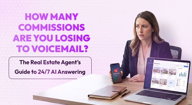 How Many Commissions Are You Losing to Voicemail? The Real Estate Agent’s Guide to 24/7 AI Answering