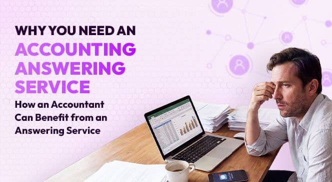 Why You Need an Accounting Answering Service: How an Accountant Can Benefit from an Answering Service