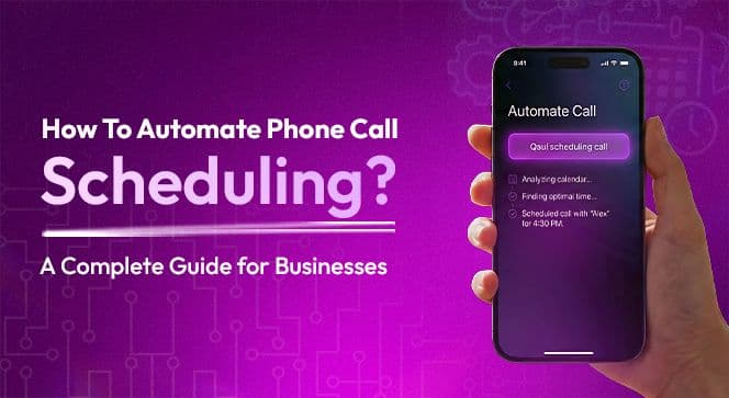 How To Automate Phone Call Scheduling? A Complete Guide for Businesses