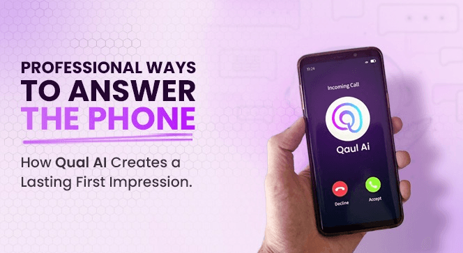 Professional Ways to Answer the Phone: How Qual AI Creates a Lasting First Impression