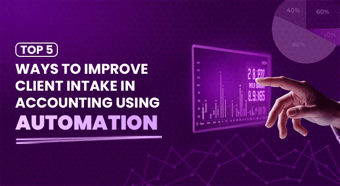 Top 5 Ways to Improve Client Intake in Accounting Using Automation