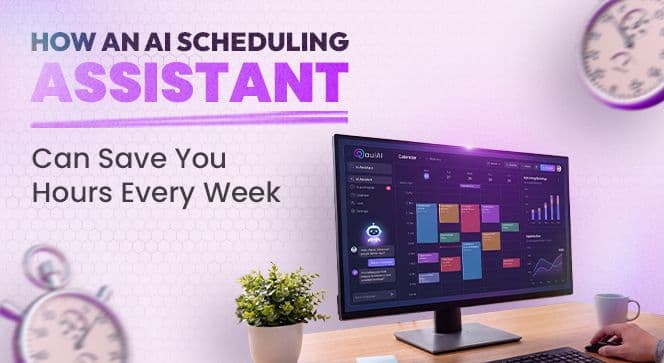 How an AI Scheduling Assistant Can Save You Hours Every Week
